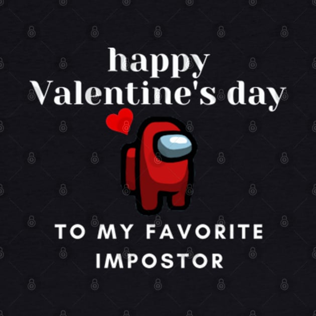 Happy Valentines Day To My Favorite Impostor Among Us Design T-Shirt by Gamers World Store